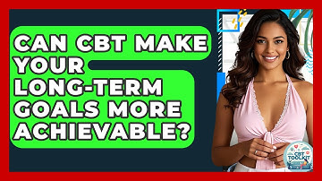 Can CBT Make Your Long-term Goals More Achievable? - CBT Toolkit