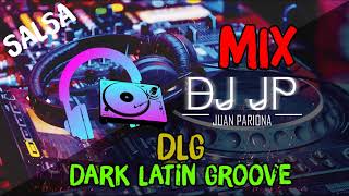 Mix DLG - Lo Mejor de Dark Latin Groove (SALSA & REGGAE) By Juan Pariona | DJ JP