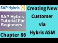 How to Create a New Customer via ASM - SAP Commerce Cloud | sap commerce asm | sap commerce hybris