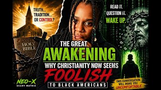 FAITH OR FOOLISHNESS  “The Great Awakening: Deconstructing Christianity in Black America”