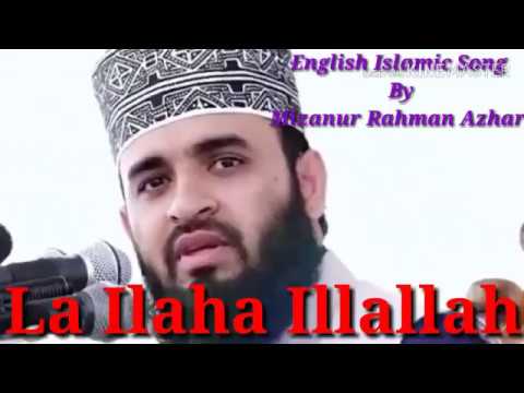 la-ilaha-illallah,-english-islamic-song,-islamic-gojol,-by-mizanur-rahman-azhari.