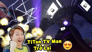 TITAN TV MAN 📺CHÍNH THỨC TRỞ LẠI 🥰 VINH Vui Sướng Khi NHÀ BÁC HỌC SKIBIDI TOILET ĐÃ BỊ HẠ GỤC ??