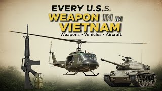 Every U.S. Military Equipment Used in the Vietnam War | Weapons, Vehicles & Aircraft Explained