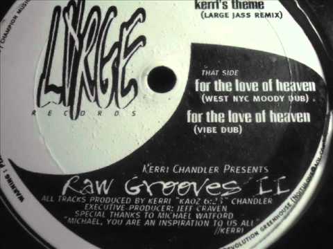 KERRI CHANDLER-FOR THE LOVE OF HEAVEN...wmv