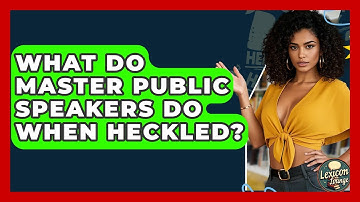 What Do Master Public Speakers Do When Heckled? - Lexicon Lounge