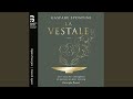 La vestale, Act II: Trio avec chœur et Récit. Ah ! Si je te suis chère