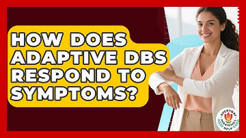 How Does Adaptive DBS Respond To Symptoms? - Everyday Parkinsons Help