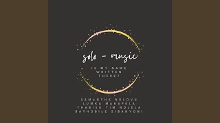 Is My Name Written There? Solo - Music (feat. Lumka Makapela, Samantha Ndlovu, Bathobile...