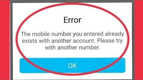 Paytm | Error Mobile number you entered already exists another account Please try another number