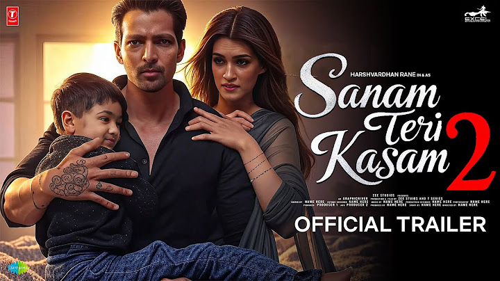 Sanam Teri Kasam 2 - Official Trailer | Harshvardhan Rane, Kriti Sanon | Sanam Teri Kasam 2 Movie