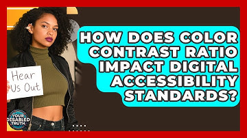 How Does Color Contrast Ratio Impact Digital Accessibility Standards? - Your Disabled Truth
