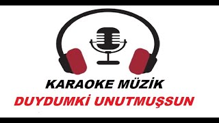 Duydumki  Unutuşsun KARAOKE (Cover) Si Karar Resimi