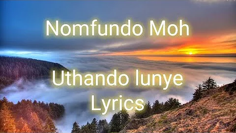 Nomfundo Moh - Uthando Lunye (Lyrics)