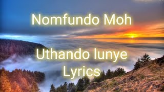 Nomfundo Moh - Uthando Lunye (Lyrics)