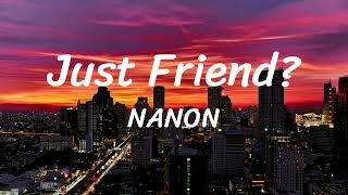 Just Friend? - NANON - Lyrics