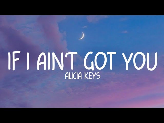 Alicia Keys - If I Ain't Got You (Lyrics) class=