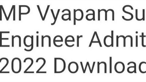 MP VYAPAM SUB ENGINEER ADMIT CARD 2022 RELEASED DATE OUT,HOW TO DOWNLOAD,LATEST NEWS MP VYAPAM EXAM