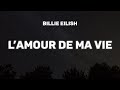 Billie eilish  lamour de ma vie lyrics