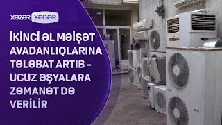 İkinci əl məişət avadanlıqlarına tələbat artıb - Ucuz məhsullara zəmanət də verilir