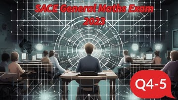 SACE General Maths 2023 exam Q4-5  solutions