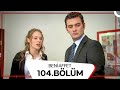 Beni Affet 104 Bölüm