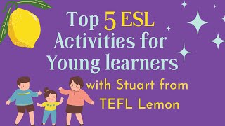 Top 5 ESL Activities for Young learners |  With Stuart from TEFL Lemon