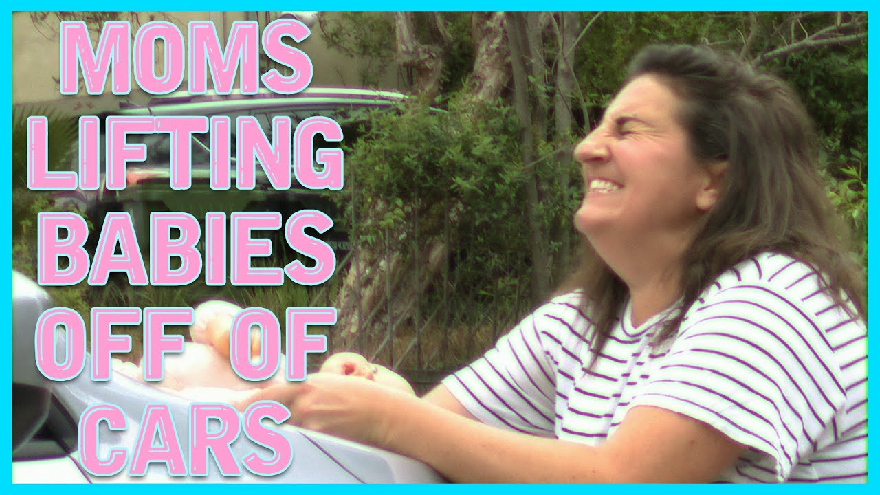 Moms Lifting Babies Off Of Cars YouTube