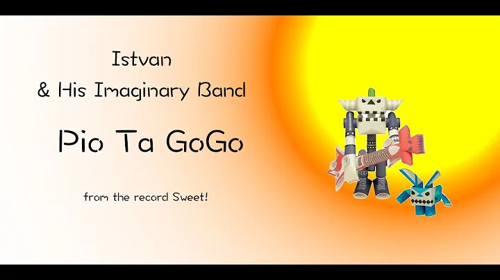 Istvan & His Imaginary Band - Pio Ta GoGo
