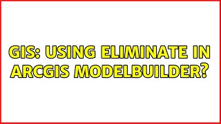 GIS: Using Eliminate in ArcGIS ModelBuilder (2 Solutions!!)