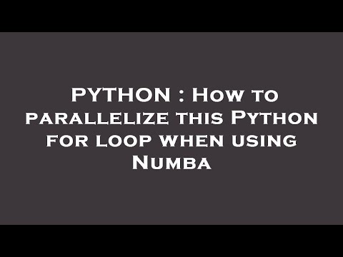 PYTHON : How to parallelize this Python for loop when using Numba