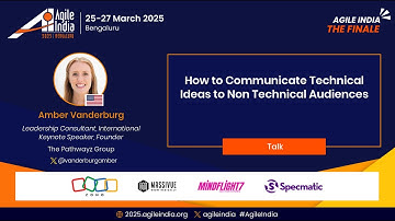 How to Communicate Technical Ideas to Non Technical Audiences by Amber Vanderburg #AgileIndia 2025