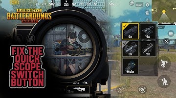 Fix the QUICK SCOPE SWITCH button - PUBG Mobile