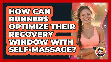 How Can Runners Optimize Their Recovery Window With Self-massage? - All Sorts Of Running