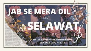 JAB SE MERA DIL versi SELAWAT (Lirik)