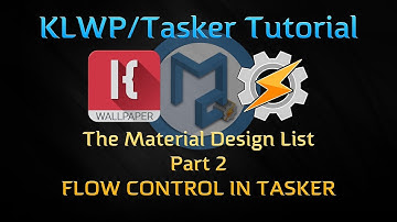 KLWP / Tasker Tutorial - Material Design List Part 2 - FLOW CONTROL IN TASKER