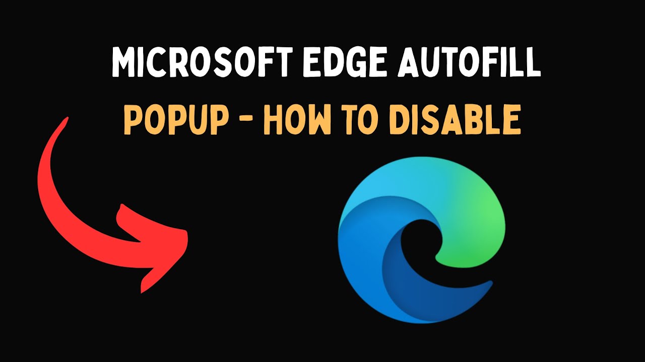 Microsoft Edge Autofill Popup How To Disable - YouTube