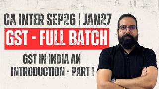 CA Inter GST | Basics & Chapter 1 GST in India an Introduction - PART 1 | CA Ramesh Soni