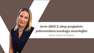 Dikili 2.Etap Projesi Avantajları