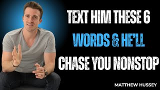 TEXT HIM THESE 6 WORDS & HE’LL CHASE YOU NONSTOP 😍 | Matthew Hussey Motivation