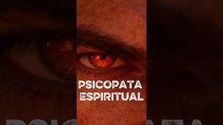 PSICOPATA ESPIRITUAL