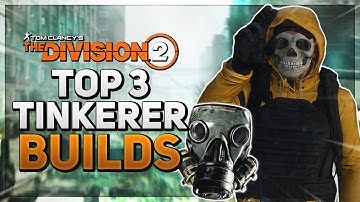 The Division 2: TOP 3 TINKERER BUILDS to Use RIGHT NOW & Why...