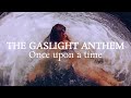 The Gaslight Anthem - Once upon a time (Lyrics)