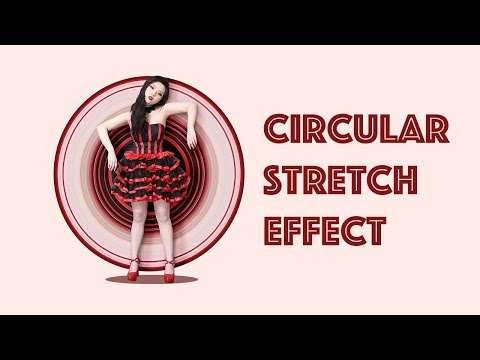 Circular Stretch Effect Tutorial - Photoshop