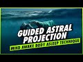 Guided Astral Projection: Astral Projection Meditation Beginner & Out Of Body Experience Hypnosis