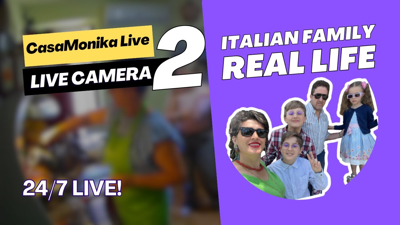 🔴 24/7 LIVE: Italian Family Real Life - Uncut & Unscripted - CasaMonika Live - CAM 2