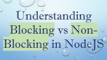 Understanding Blocking vs Non-Blocking in NodeJS