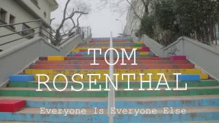 Tom Rosenthal- Everyone Is Everyone Else