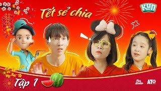 KUN TẾT SẺ CHIA | Tập 1 - Thơ tiểu thư chảnh chọe khó tính