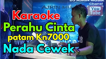PERAHU CINTA  KARAOKE  PATAM KARO   KN7000   NADA CEWEK