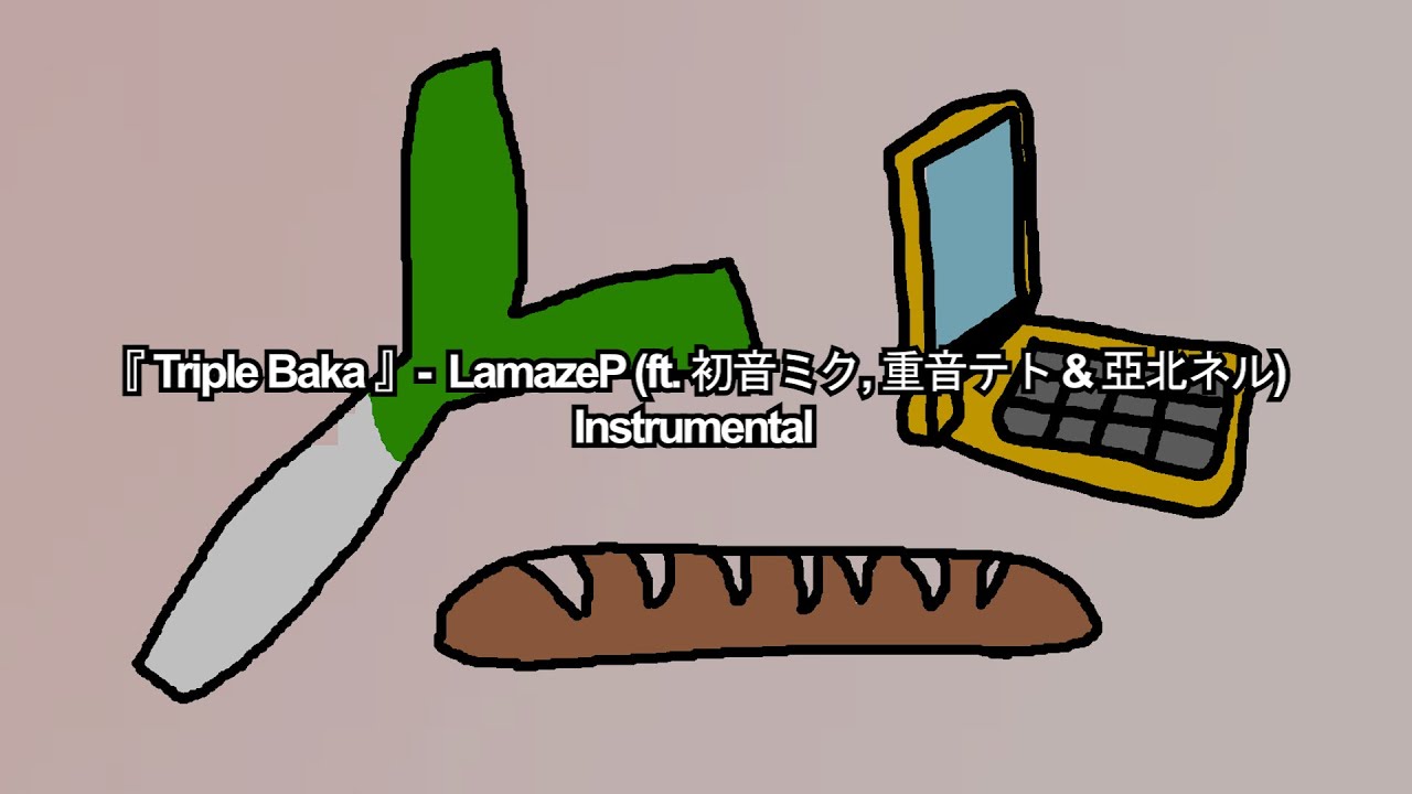 Triple Baka | Instrumental + Lyrics | Lamaze-P (ft. 初音ミク, 重音テト& 亞北ネル)